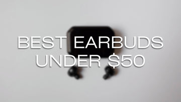 Best Earbuds Under $50 for 2025