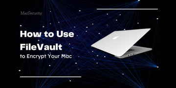 How to Use FileVault to Encrypt Your Mac?