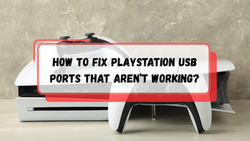 How to Fix PlayStation USB Ports That Aren’t Working | A Complete Guide