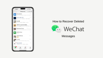 How to Recover Deleted WeChat Messages?