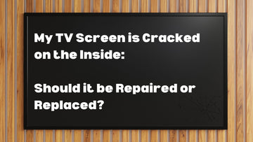 My TV Screen is Cracked on the Inside: Should it be Repaired or Replaced?