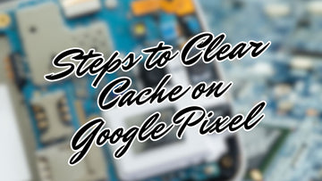 Steps to Clear Cache on Google Pixel 